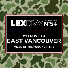 Lexdray Lexdray City Series - Volume 54 - Welcome to East Vancouver - Mixed by The Funk Hunters