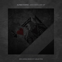 DT:Premiere | Alfred Kopke - Jack Have A Art (Subjected Tool) [Seance]
