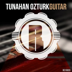 Tunahan Ozturk - Guitar (Original Mix) FREE DOWNLOAD / OUT NOW !!
