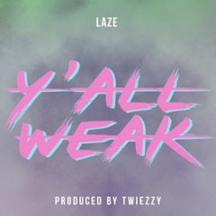 Y'all Weak (Prod. By Twiezzy)