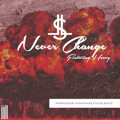 Never Change feat Heavy (Prod By NIGHTMARESTATUZBEATZ)