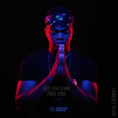Royal Ezenwa - DBTL ft. K¥NG