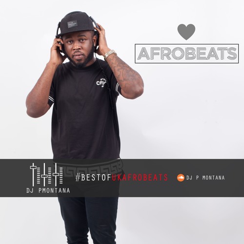 @DJ_PMontana #BestOfUKAfrobeats Part 1