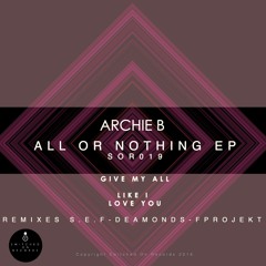 SOR019 - Archie B - All Or Nothing EP - Like  I Love You -  S.E.F Remix