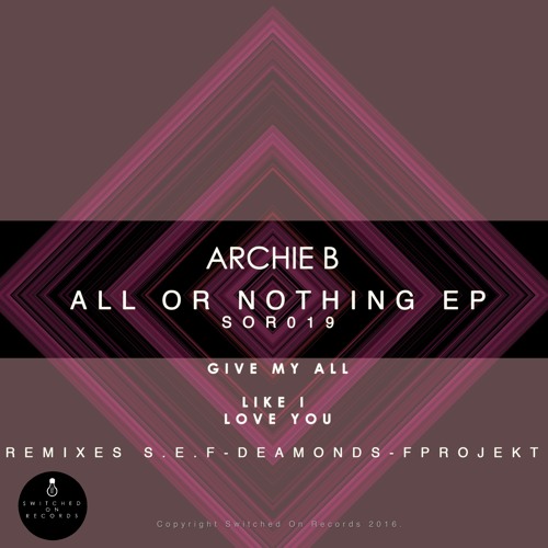 SOR019 - Archie B - All Or Nothing EP - Give My All - F Projekt Remix