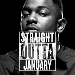 STRAIGHT OUTTA JANUARY