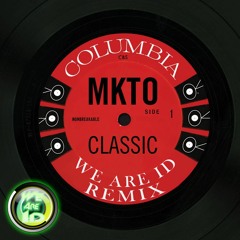 MKTO - Classic (We Are ID Remix) [FREE DL: Click "Buy" for FREE DL]