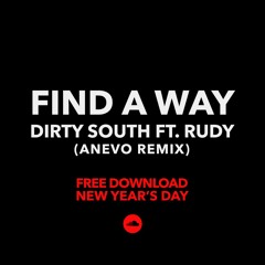 Dirty South - Find A Way Ft. Rudy (Anevo Remix)