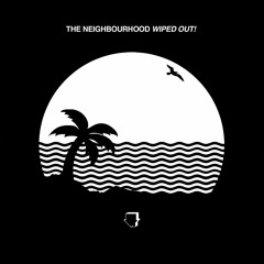 The Neighbourhood -  WIPED OUT! (full album)