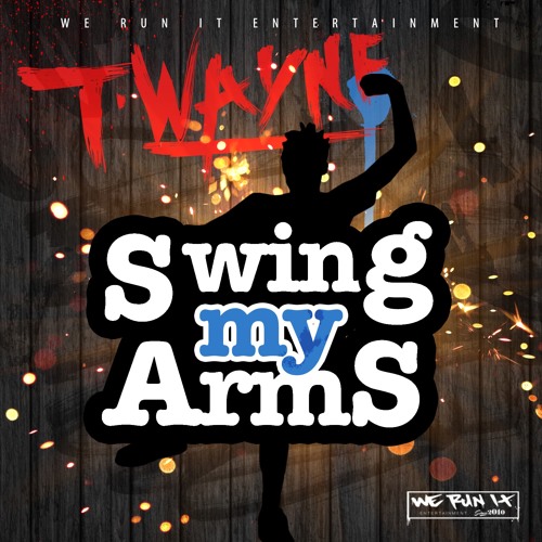 T-wayne - Swing My Arms