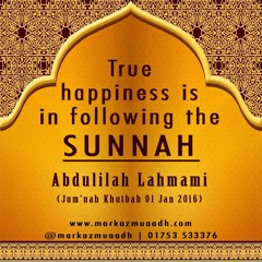 True happiness is in following the Sunnah by Abdulilah Lahmami