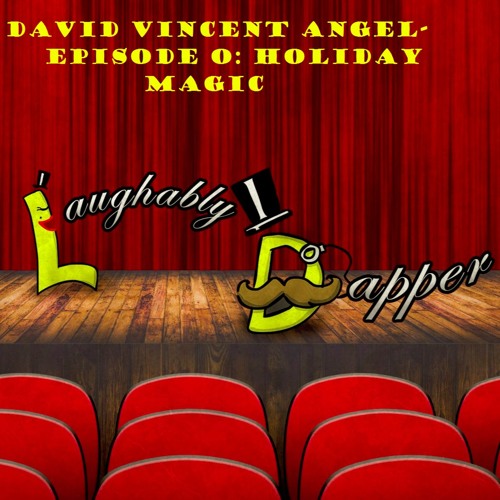 LDE Presents: David Vincent Angel- EP 0- Holiday Magic