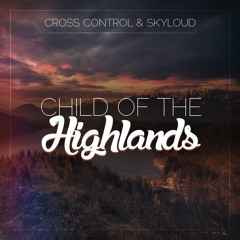 Cross Control & Skyloud - Child of the Highlands