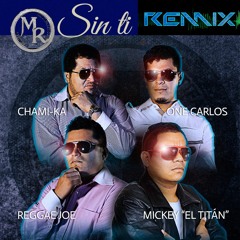 Chami - Ka, One Carlos & Reggae Joe Ft Mickey El Titan - Sin Ti Remix