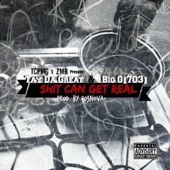 Shit Can Get Real Feat. Big G(703)