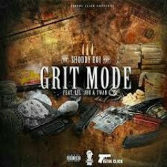 Shoddy Boi-Grit Mode Feat.(Lil Juu & Twan G
