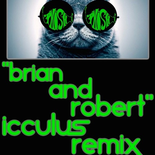 PHISH - Brian And Robert (ICCULUS REMIX)