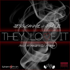 Jess Cannz ft. Jha' Lil - They Love It (prod. Majestic Drama)