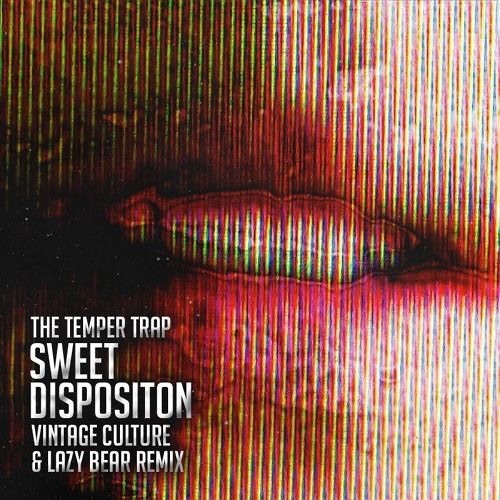 Temper Trap - Sweet Disposition (Vintage Culture, Lazy Bear Rmx)FREEDL
