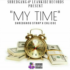 SHRED GANG STRAP FT CALICOE- MY TIME