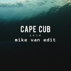 Cape Cub - Swim /// mike van Edit