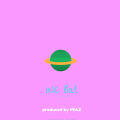 We Out (Prod. By MIAZ)