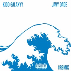 Da Wave REMIX- Javy Dade Ft. Kidd Galaxyy