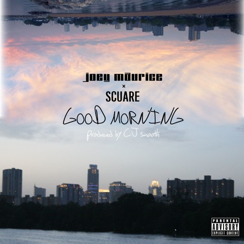 JOEY Maurice - Good Morning (Ft Scuare) [Prod. CJ Smooth]