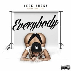 Neek Bucks- Everybody
