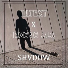 ILLTEXT X MXGNG ALS - SHVDOW