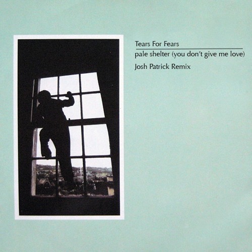 Tears For Fears - Pale Shelter (Josh Patrick Remix)