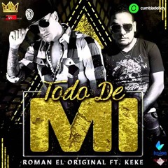 Todo De Mi - Roman El Original Ft Keke (Rmx) Carlos Dj