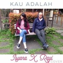 Kau Adalah - @Isyanasarasvati @Rayi_putra Cover feat. @Dinobt