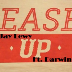 Ease Up - Jay Lewy Ft. Darwin!
