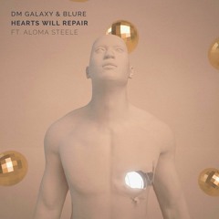 DM Galaxy & Blure - Hearts Will Repair (feat. Aloma Steele)