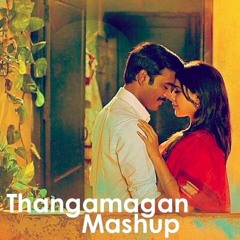 Thangamagan Mashup - Thamia Senthi