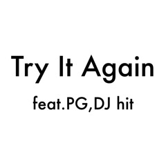 Try It Again ft.PG,DJ hit