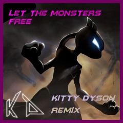 Let The Monsters Free Kitty Dyson Remix [very old]