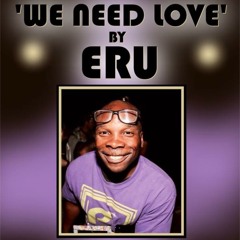 'WE NEED LOVE' by ERU