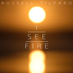 I See Fire [Russ T]