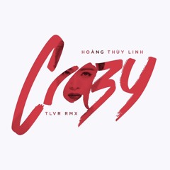 Hoàng Thùy Linh - CRAZY (Touliver Remix)