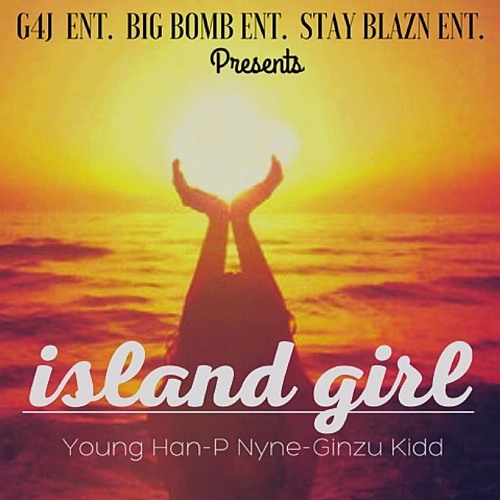 Stream ISLAND GIRL Young Han P Nyne Ginzu Kidd by Ginzu Kidd Stream ISLAND GIRL Young Han P Nyne Ginzu Kidd by Ginzu Kidd