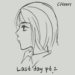 Last day pt.2