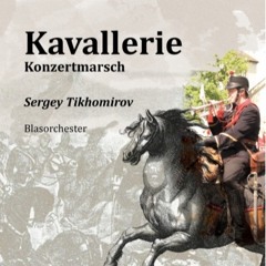 Kavallerie. Konzertmarsch für Blasorchester - Sergey Tikhomirov