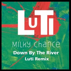 Milky Chance - Down By The River (Luti Remix)