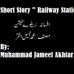 Short Story Railway Station By Muhammad Jameel Akhtar