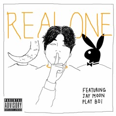Real One (ft. Jay Moon & Play Boi)