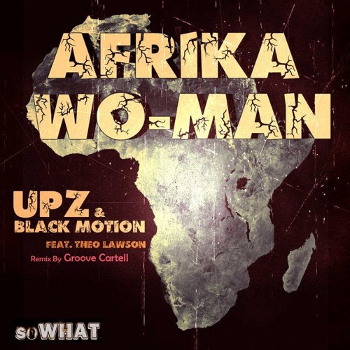 UPZ & Black Motion ft Theo Lawson - Afrika Wo-man (Groove CarteLL Remix)