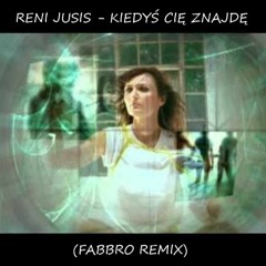 Reni Jusis - Kiedys Cie Znajde (fabbro remix)FREE DOWNLOAD