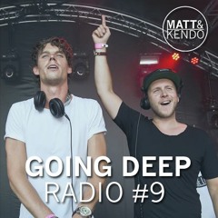 Matt & Kendo - GOING DEEP Radio #9